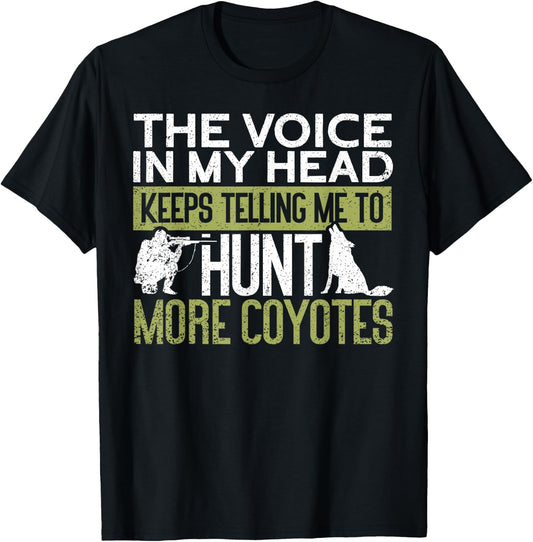The Voice Says Hunt More Coyotes | Yote Funny Coyote Hunting T-Shirt - T-Shirt | Black