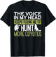 The Voice Says Hunt More Coyotes | Yote Funny Coyote Hunting T-Shirt - T-Shirt | Black