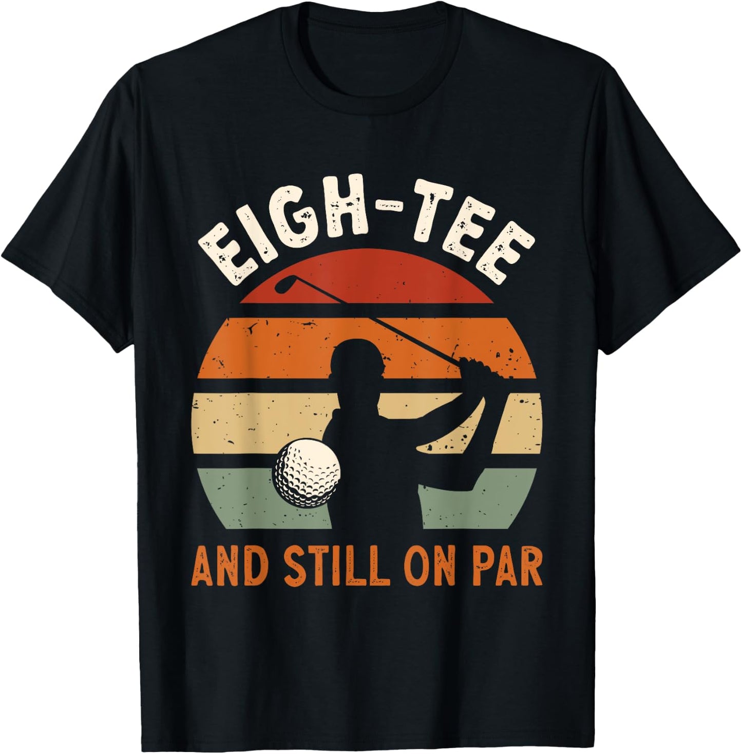 Golf 80th Birthday Party Eigh- And Still On Par Golfing T-Shirt - T-Shirt | Black