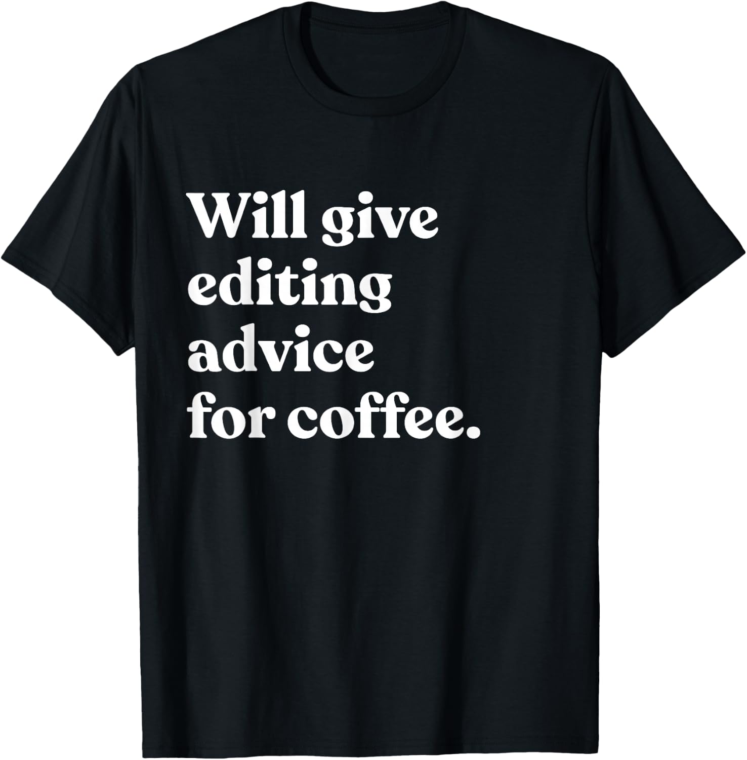 Will Give Editing Advice For Coffee Funny Editor T-Shirt - T-Shirt | Black