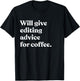 Will Give Editing Advice For Coffee Funny Editor T-Shirt - T-Shirt | Black