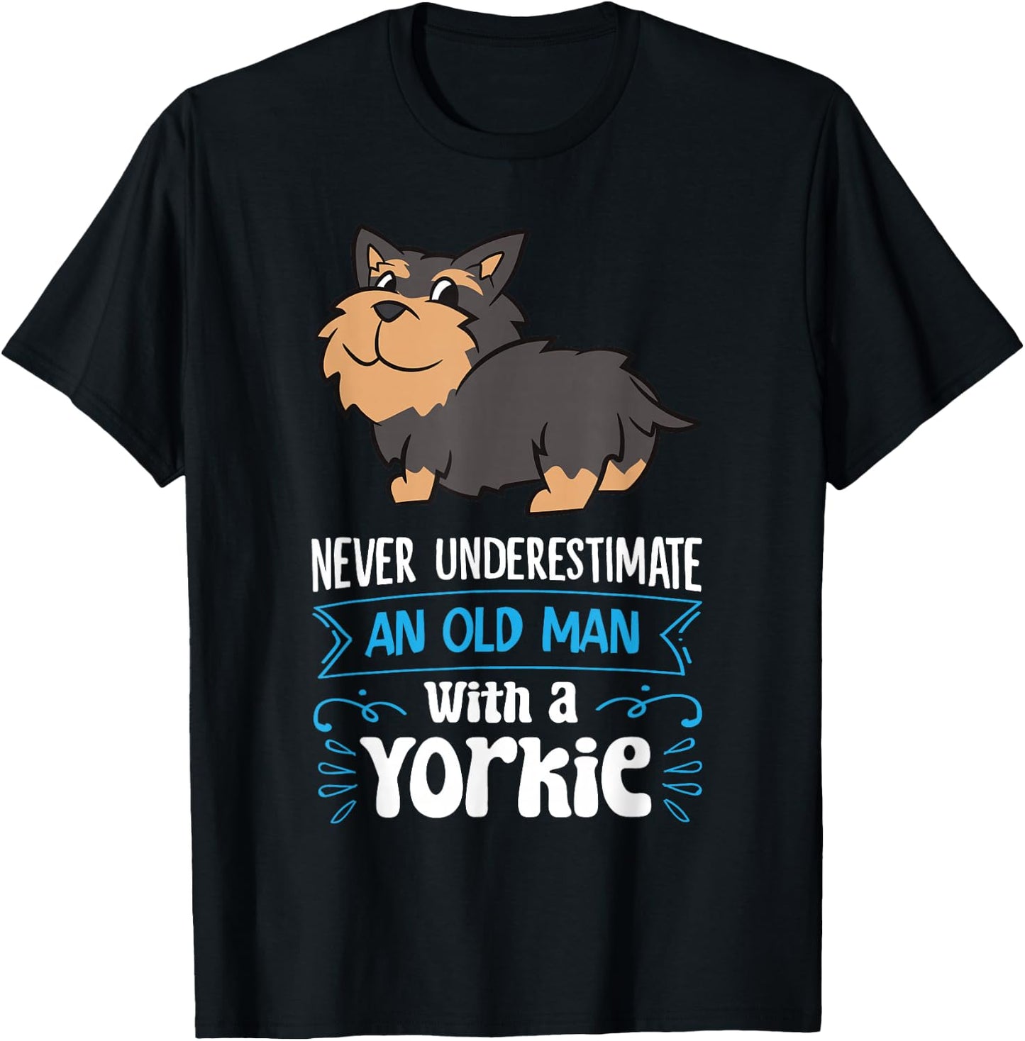 Never Underestimate An Old Man With A Yorkie T-Shirt - T-Shirt | Black