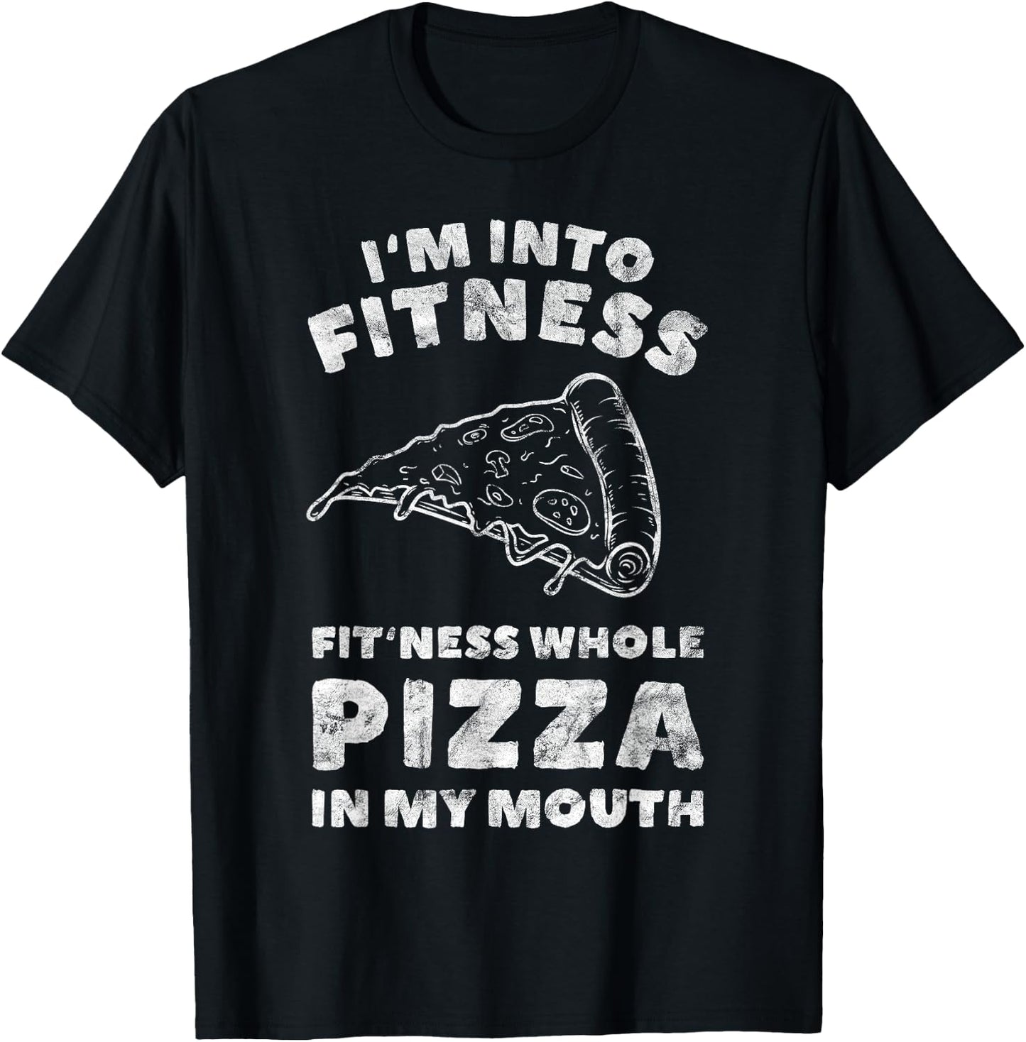 Funny I'm Into Fitness Whole Pizza In My Mouth T-Shirt - T-Shirt | Black