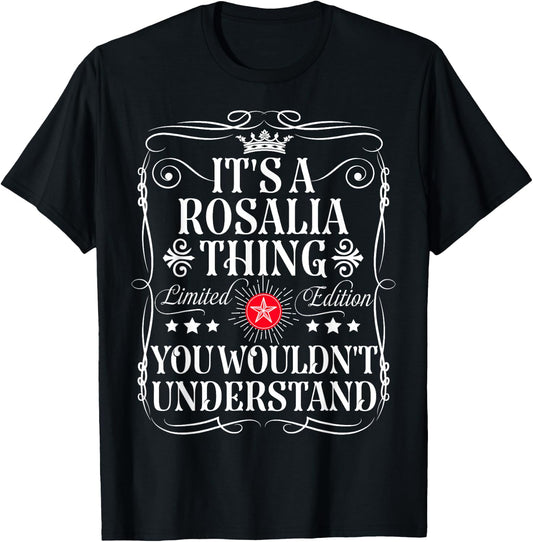 Rosalia Name Its A Rosalia Thing You Wouldn't Understand T-Shirt - T-Shirt | Black
