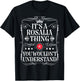 Rosalia Name Its A Rosalia Thing You Wouldn't Understand T-Shirt - T-Shirt | Black