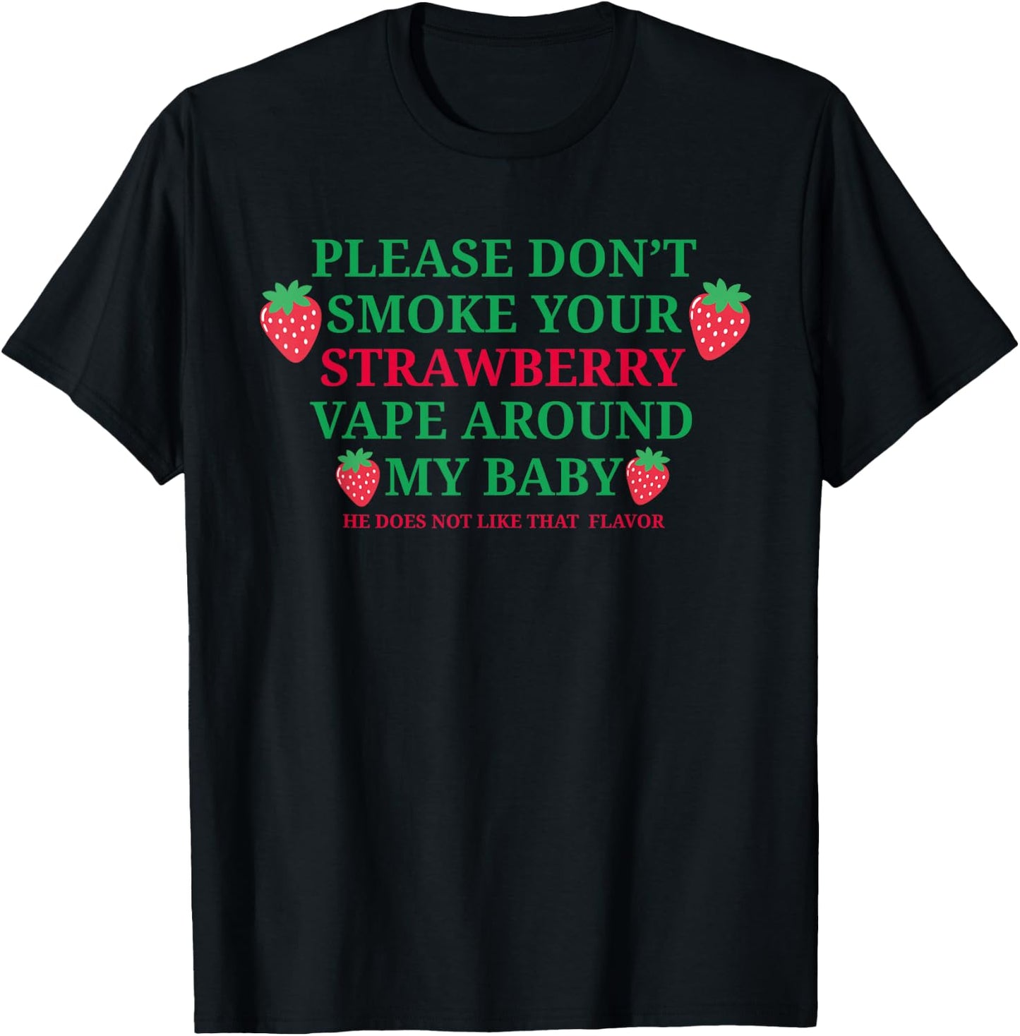 Please Don't Smoke Your Strawberry Vape Around My Baby Shirt T-Shirt - T-Shirt | Black