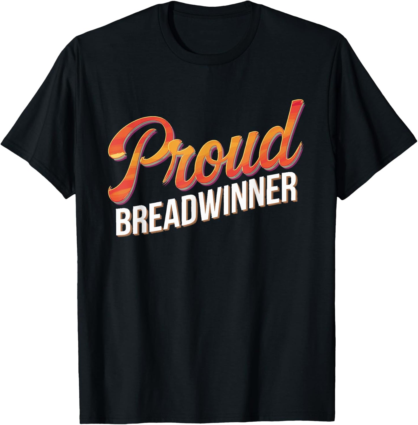 Proud Breadwinner Jobholder Money Earner Bread Winner T-Shirt - T-Shirt | Black