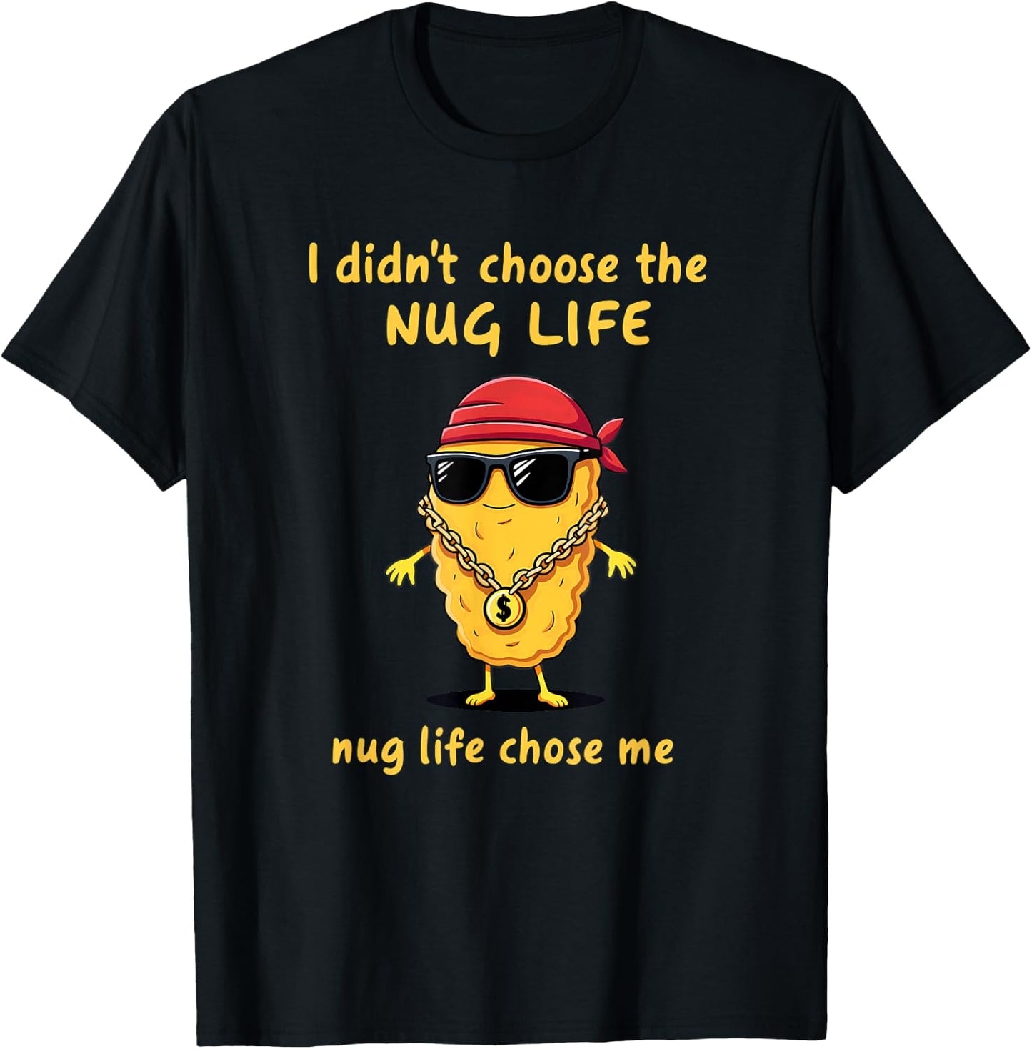 I Didn't Choose The Nug life Chicken Nugget T-Shirt - T-Shirt | Black