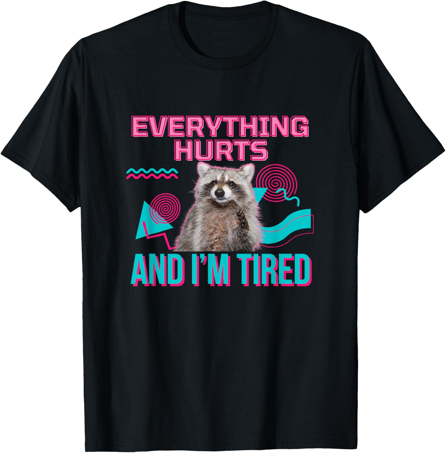 UnhingedHellions Everything Hurts And I’m Tired Funny Raccoon Meme Gym Cover , Small, Black T-Shirt - T-Shirt | Black