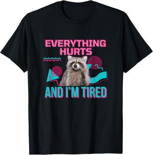 UnhingedHellions Everything Hurts And I’m Tired Funny Raccoon Meme Gym Cover , Small, Black T-Shirt - T-Shirt | Black