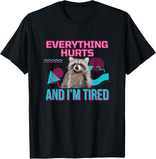 UnhingedHellions Everything Hurts And I’m Tired Funny Raccoon Meme Gym Cover , Small, Black T-Shirt - T-Shirt | Black