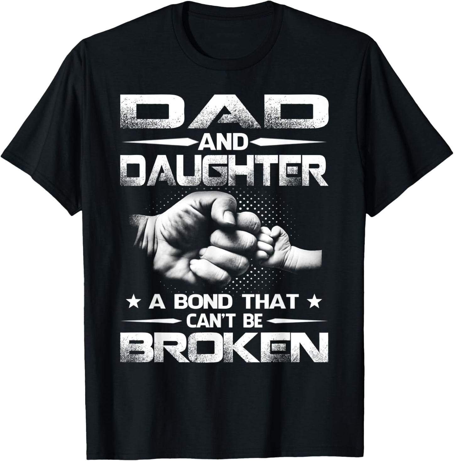 Dad And Daughter A Bond That Can't Be Broken T-Shirt - T-Shirt | Black