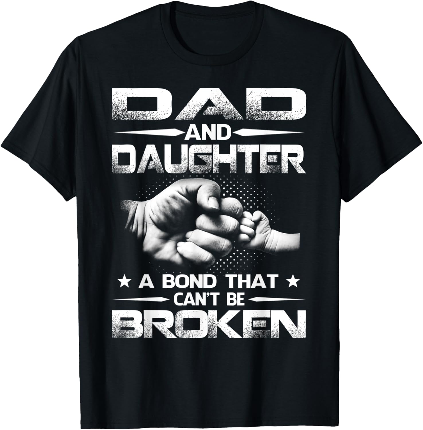 Dad And Daughter A Bond That Can't Be Broken T-Shirt - T-Shirt | Black