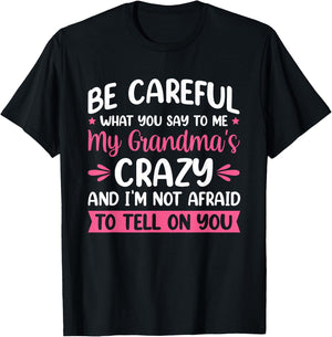 Be Careful What You Say To Me My Grandma is Crazy T-Shirt - T-Shirt | Black