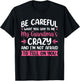 Be Careful What You Say To Me My Grandma is Crazy T-Shirt - T-Shirt | Black