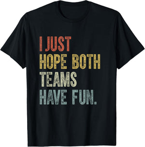 Retro Groovy I Just Hope Both Teams Have Fun Funny Saying T-Shirt - T-Shirt | Black