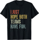Retro Groovy I Just Hope Both Teams Have Fun Funny Saying T-Shirt - T-Shirt | Black