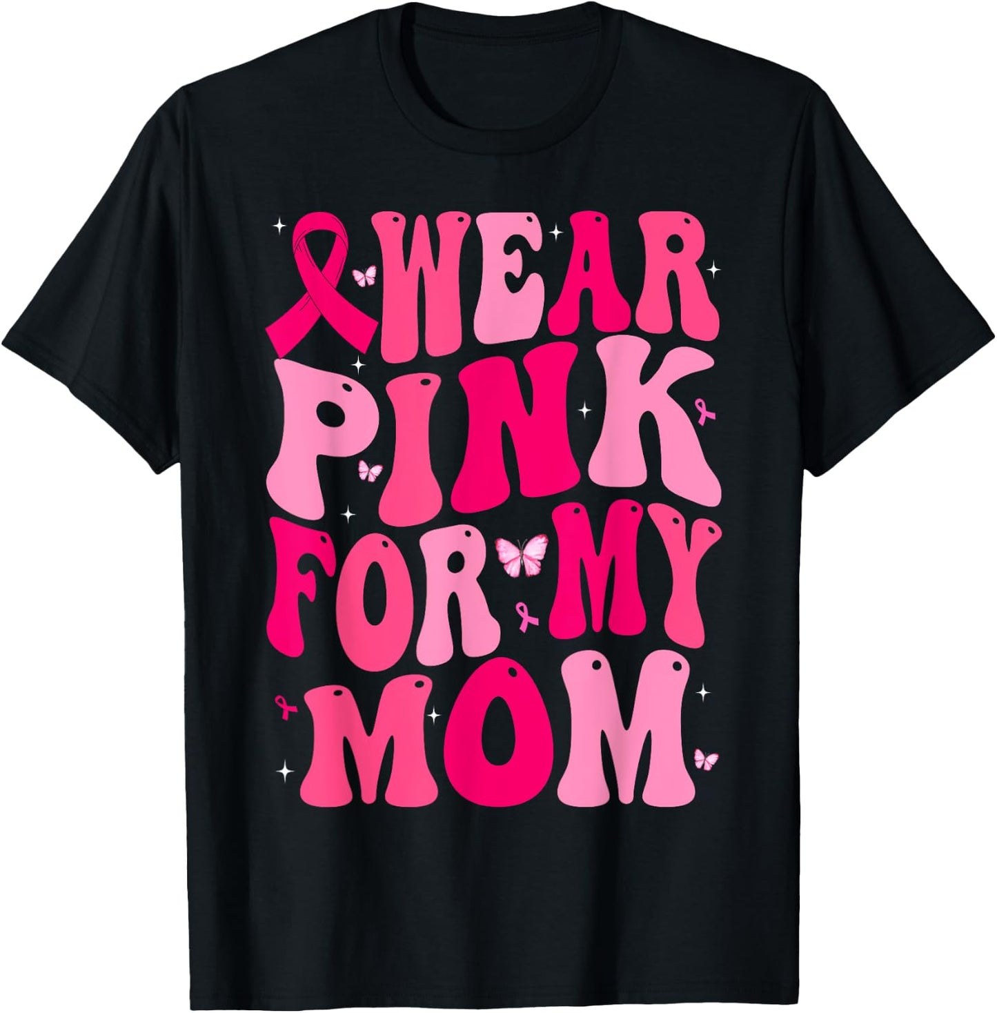 I Wear Pink For My Mom Support Breast Cancer Awareness T-Shirt - T-Shirt | Black