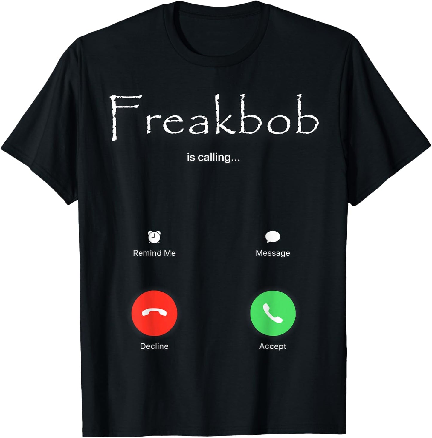 Freakbob is Calling T-Shirt - T-Shirt | Black
