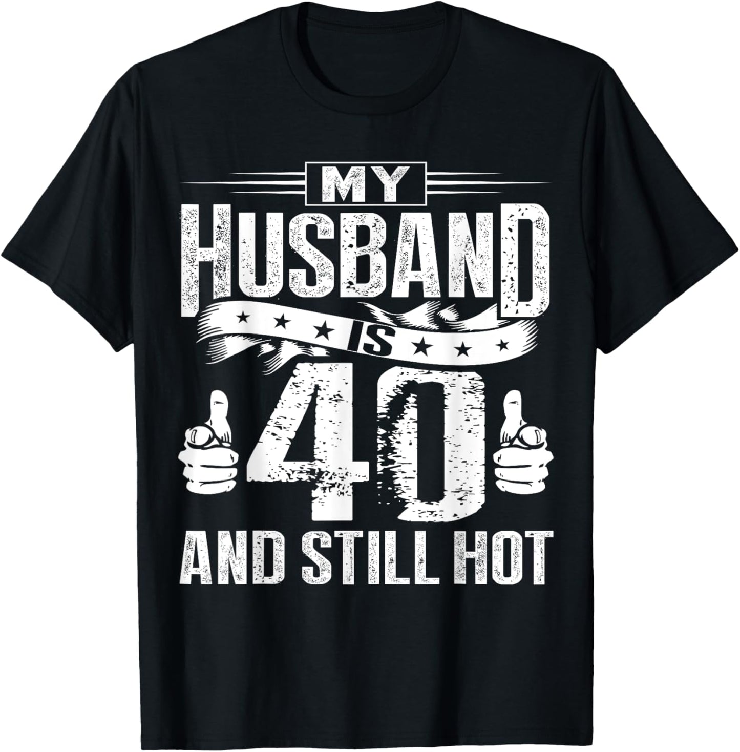 My Husband Is 40 And Still Hot T-Shirt - T-Shirt | Black