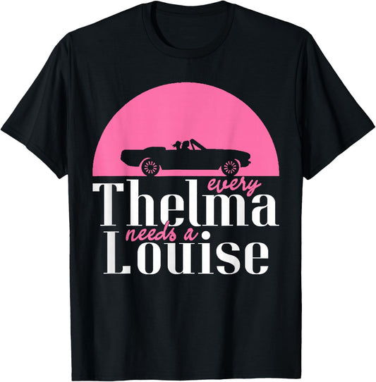 Every Thelma Needs A Louise - Bestfriends T-Shirt - T-Shirt | Black
