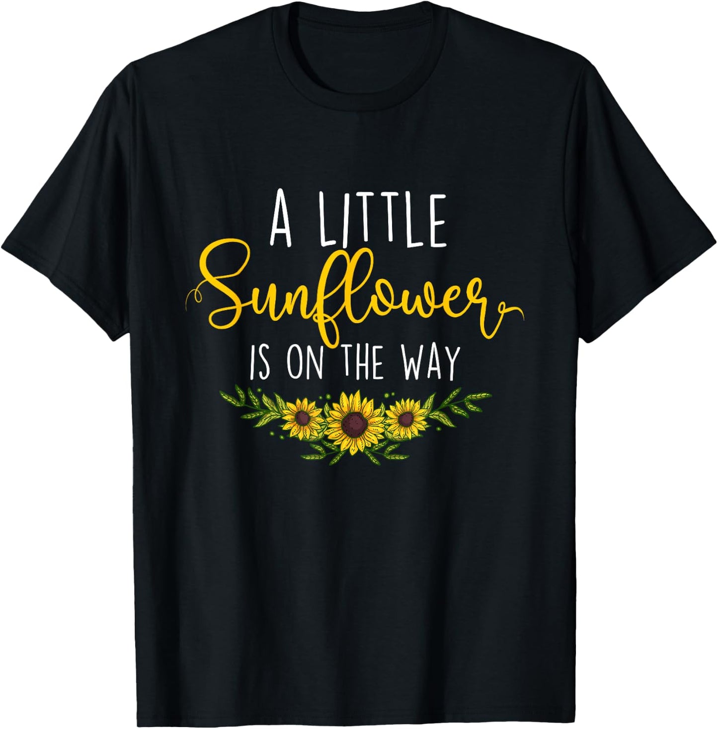 A Little Sunflower Is On The Way - Gender Reveal Baby Shower T-Shirt - T-Shirt | Black
