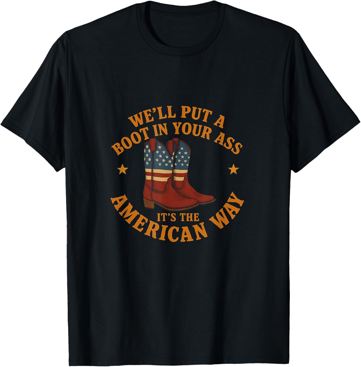 We'll Put A Boot In Your Ass Western Cowgirl 4th Of July T-Shirt - T-Shirt | Black