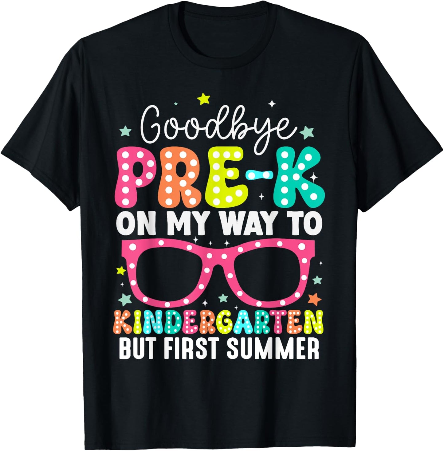 Goodbye Pre-k Graduation to Kindergarten First Summer T-Shirt - T-Shirt | Black