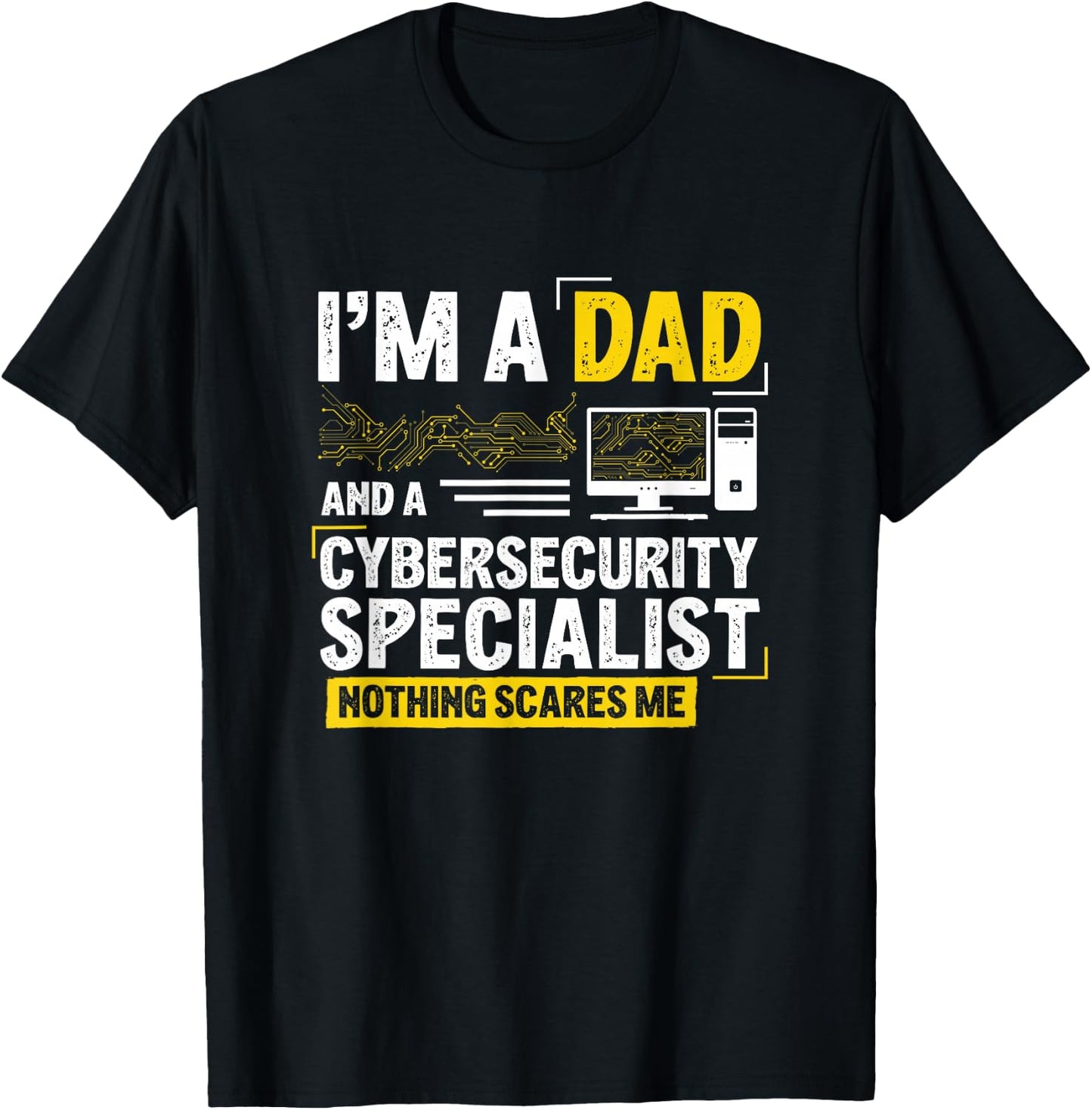 I'm A Dad Funny Cyber Security for Cybersecurity Specialists T-Shirt - T-Shirt | Black