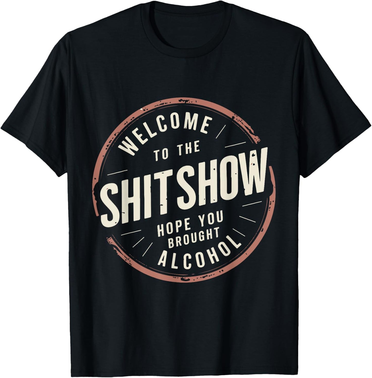 Welcome to the ShitShow Hope You Brought Alcohol T-Shirt - T-Shirt | Black