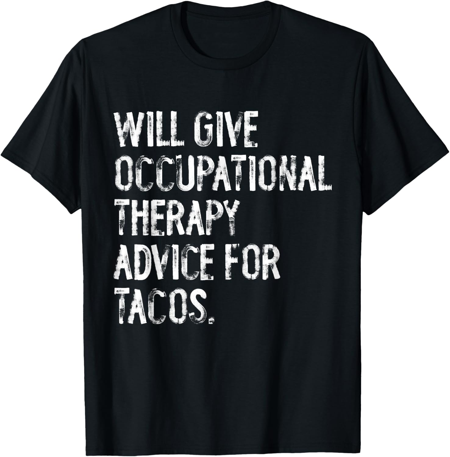 Will Give Occuptaional Therapy Advice For Tacos T-Shirt - T-Shirt | Black