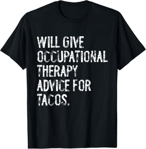 Will Give Occuptaional Therapy Advice For Tacos T-Shirt - T-Shirt | Black