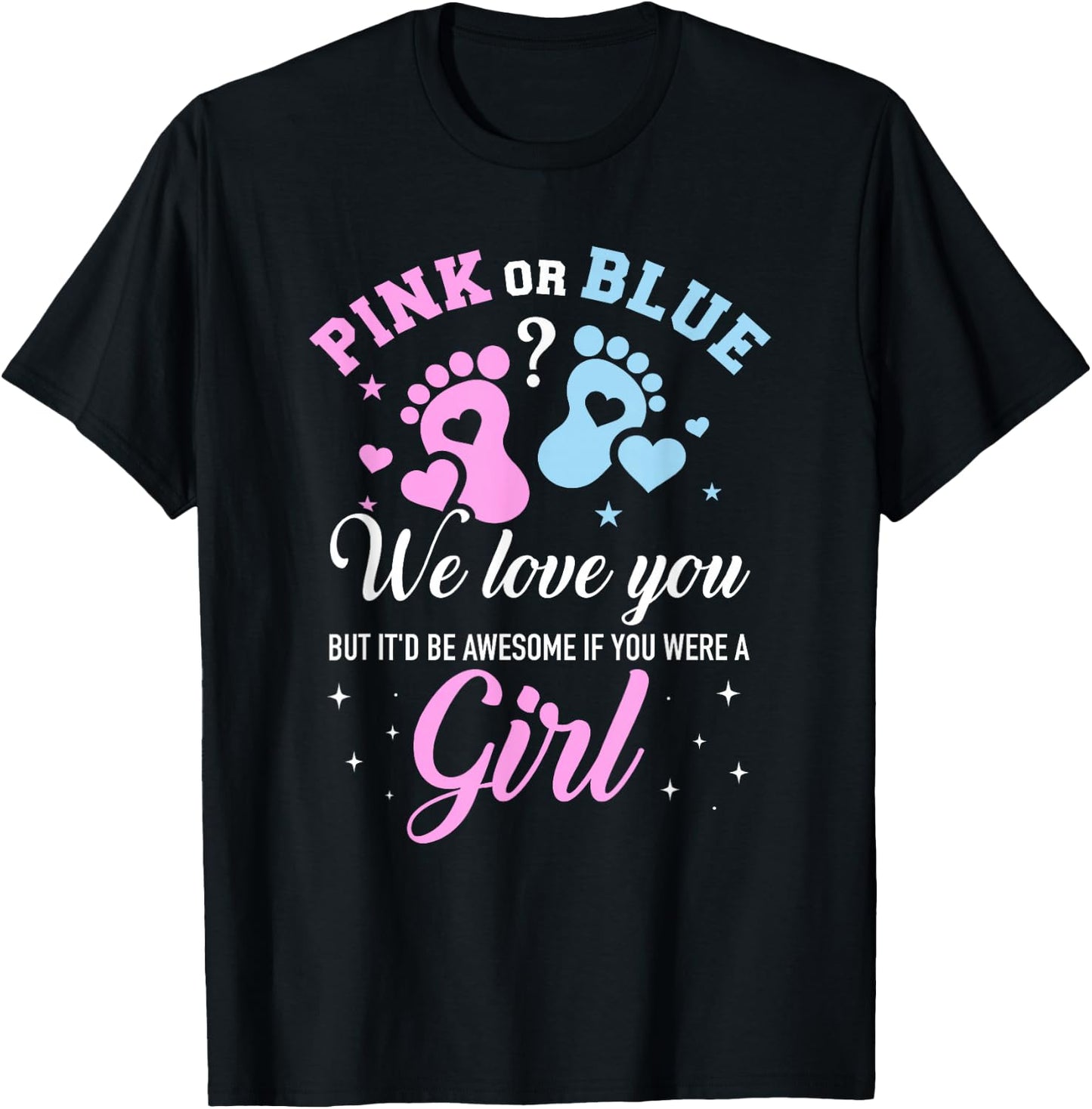 Gender reveal pink or blue love you but awesome if were girl T-Shirt - T-Shirt | Black