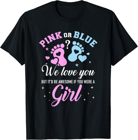 Gender reveal pink or blue love you but awesome if were girl T-Shirt - T-Shirt | Black