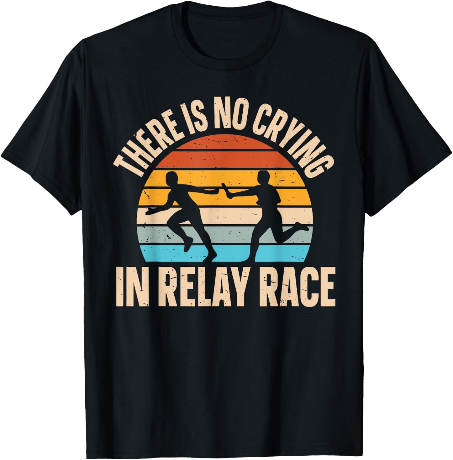 There is no crying in relay race Quote for a Relay racer T-Shirt - T-Shirt | Black