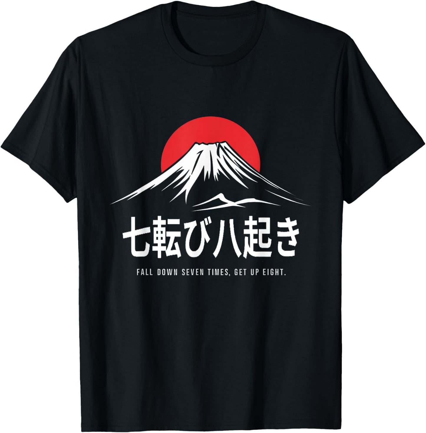 Fall Down Seven Times, Get Up Eight Japanese Proverb T-Shirt - T-Shirt | Black