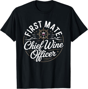 First Mate Chief Wine Officer Funny Cruise Wine Lover T-Shirt - T-Shirt | Black