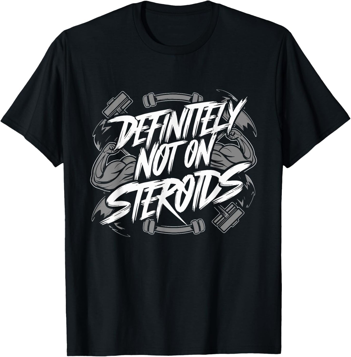Definitely Not On Steroids Funny Bodybuilding Gym Muscles T-Shirt - T-Shirt | Black