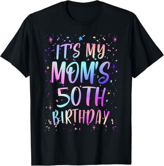 It's My Mom's 50th Birthday Colorful Happy 50 Years Old T-Shirt - T-Shirt | Black