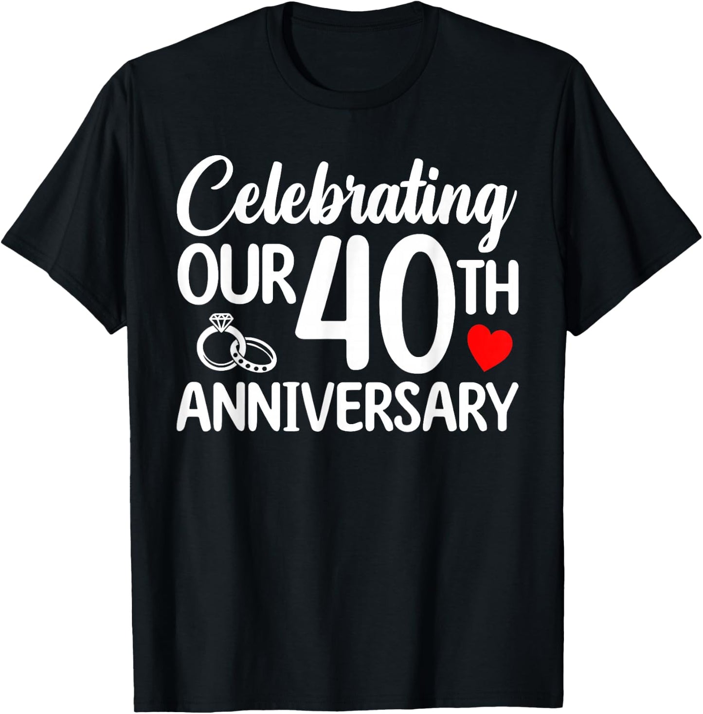 Celebrating Our 40th Wedding Anniversary 40 Year of Marriage T-Shirt - T-Shirt | Black