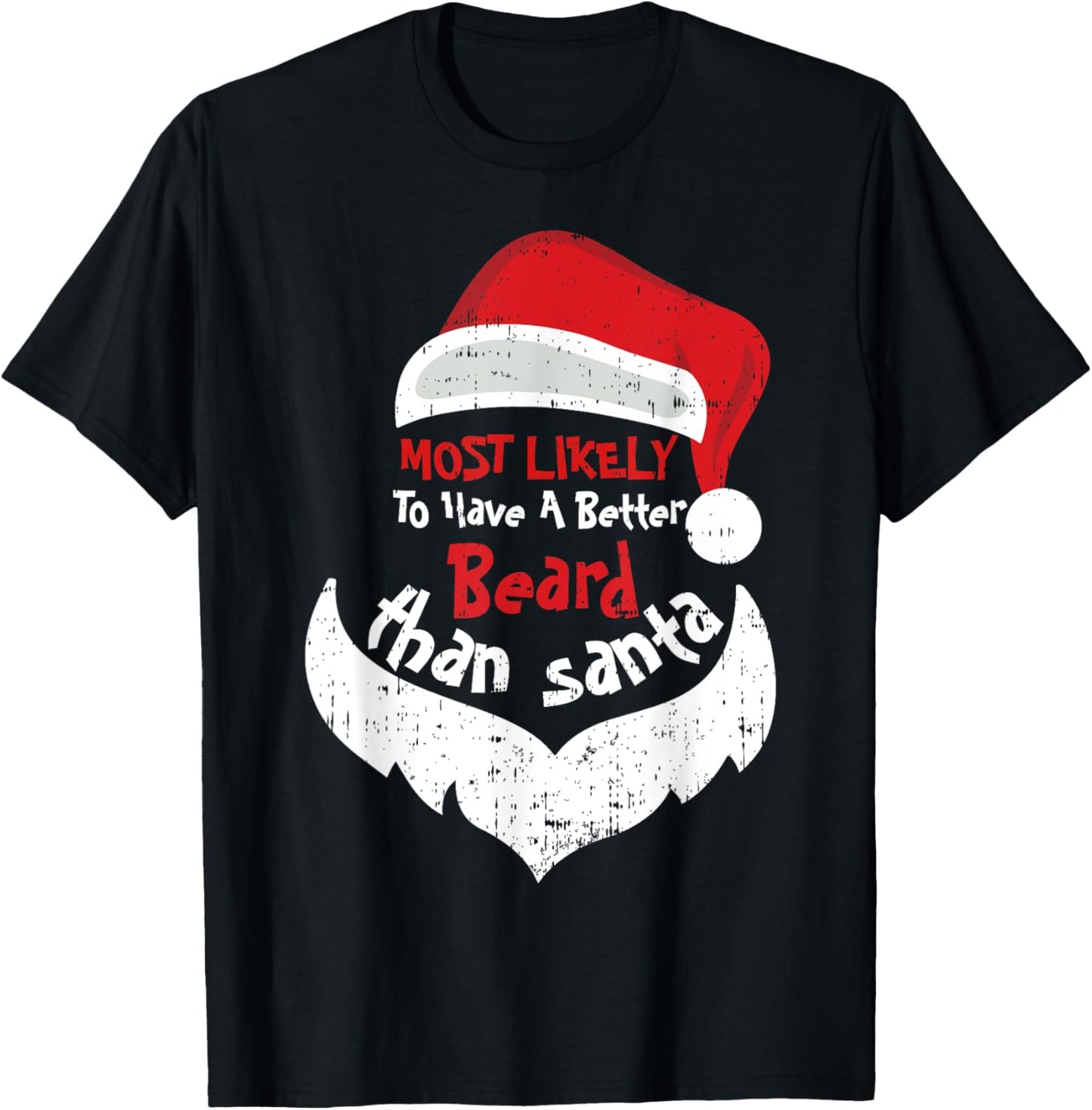 Most Likely Have A Better Beard Than Santa Hats Christmas T-Shirt - T-Shirt | Black