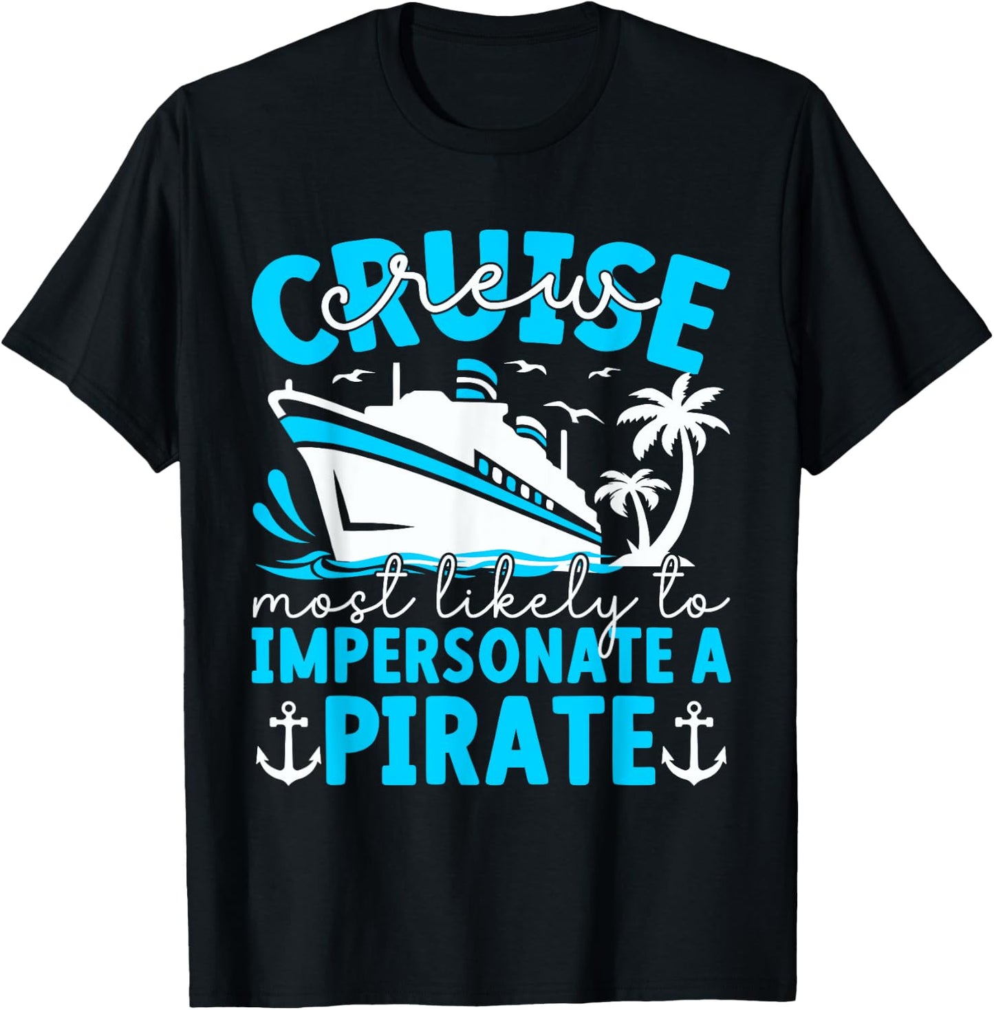 Most Likely To Impersonate A Pirate Summer Cruise Crew 2024 T-Shirt - T-Shirt | Black