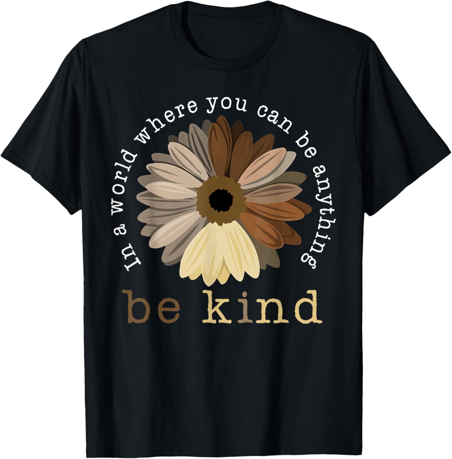In A World Where You Can Be Any Thing Be Kind Kindness Day T-Shirt - T-Shirt | Black