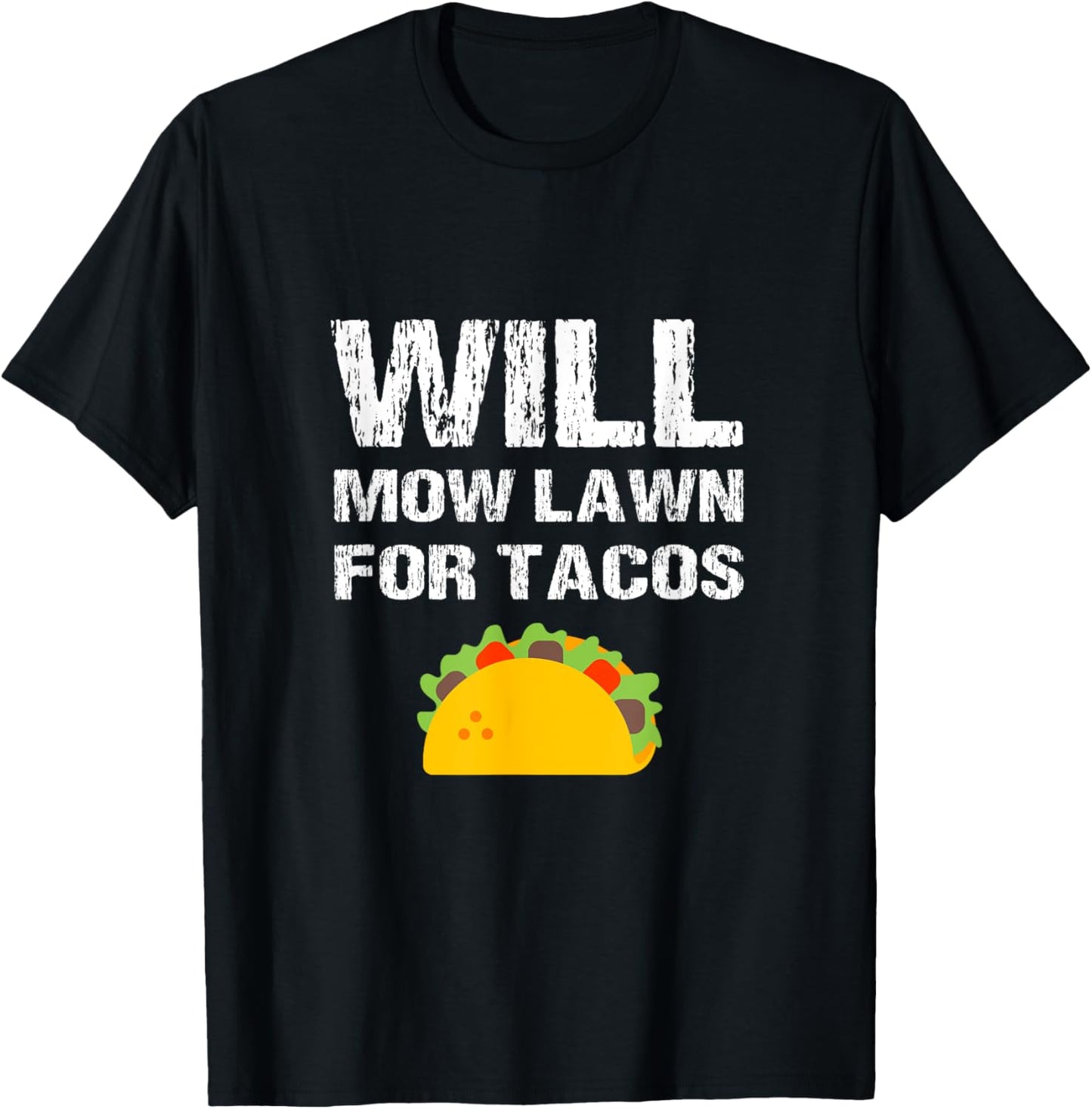 Will Mow Lawn For Tacos Grass Cutting Mowing Landscaping Fun T-Shirt - T-Shirt | Black