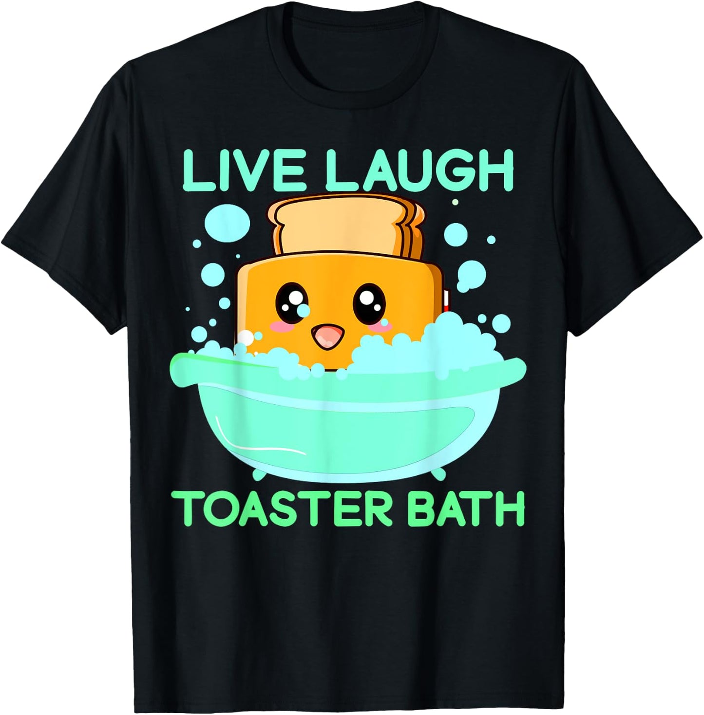 Live Laugh Toaster Bath Funny Saying T-Shirt - T-Shirt | Black