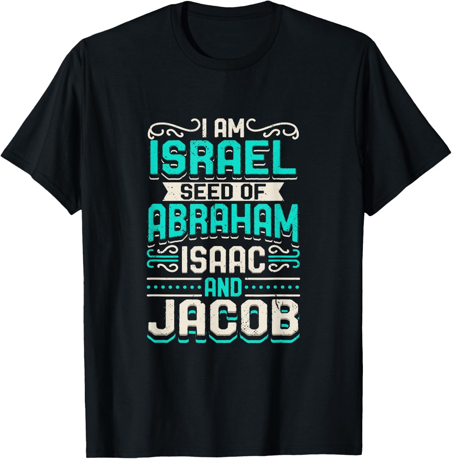 I Am Israel Seed Of Abraham Isaac And Jacob Quote Israelite T-Shirt - T-Shirt | Black