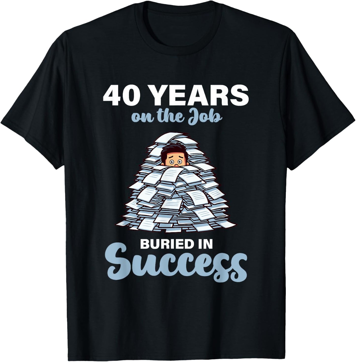 40 Years on the Job Buried in Success 40th Work Anniversary T-Shirt - T-Shirt | Black