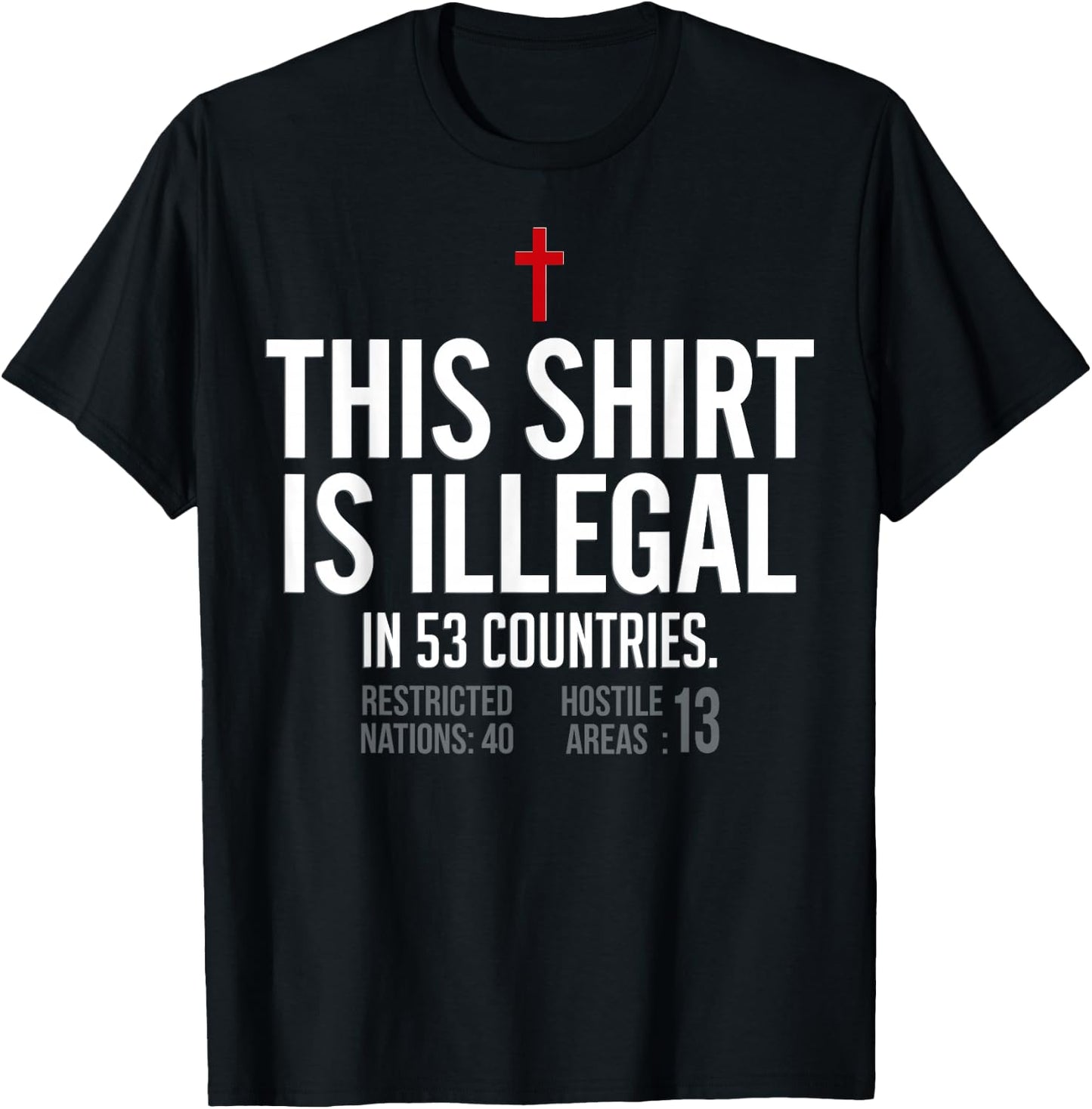 This Shirt is Illegal in 53 Countries T-Shirt - T-Shirt | Black