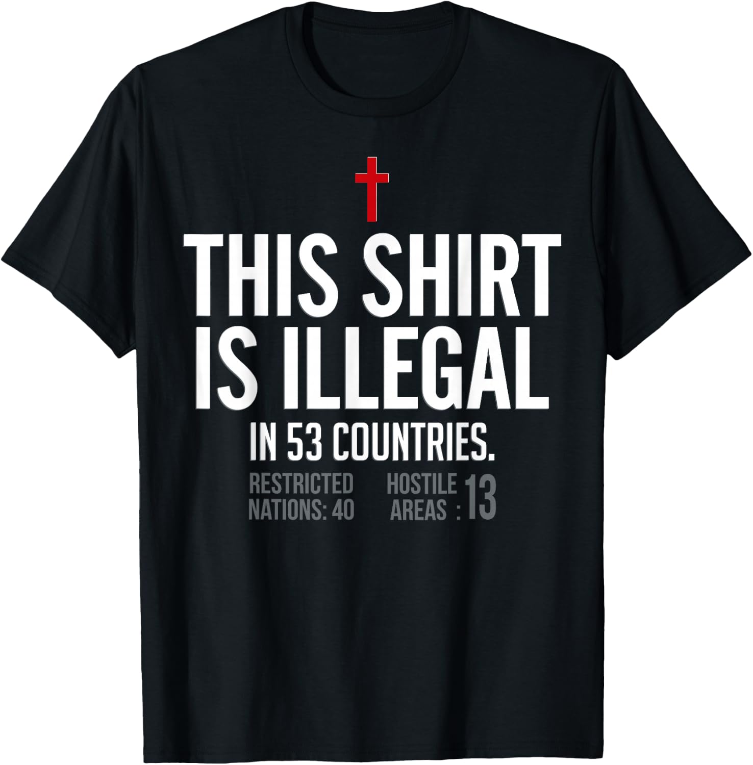This Shirt is Illegal in 53 Countries T-Shirt - T-Shirt | Black