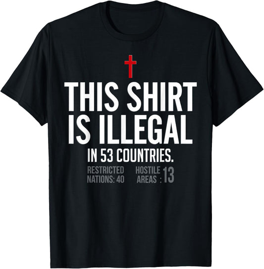 This Shirt is Illegal in 53 Countries T-Shirt - T-Shirt | Black